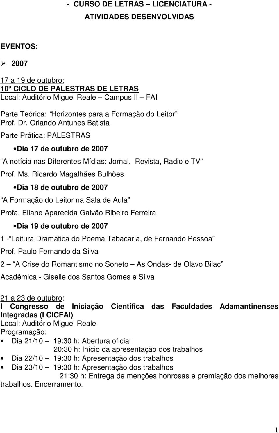 Ricardo Magalhães Bulhões Dia 18 de outubro de 2007 A Formação do Leitor na Sala de Aula Profa.