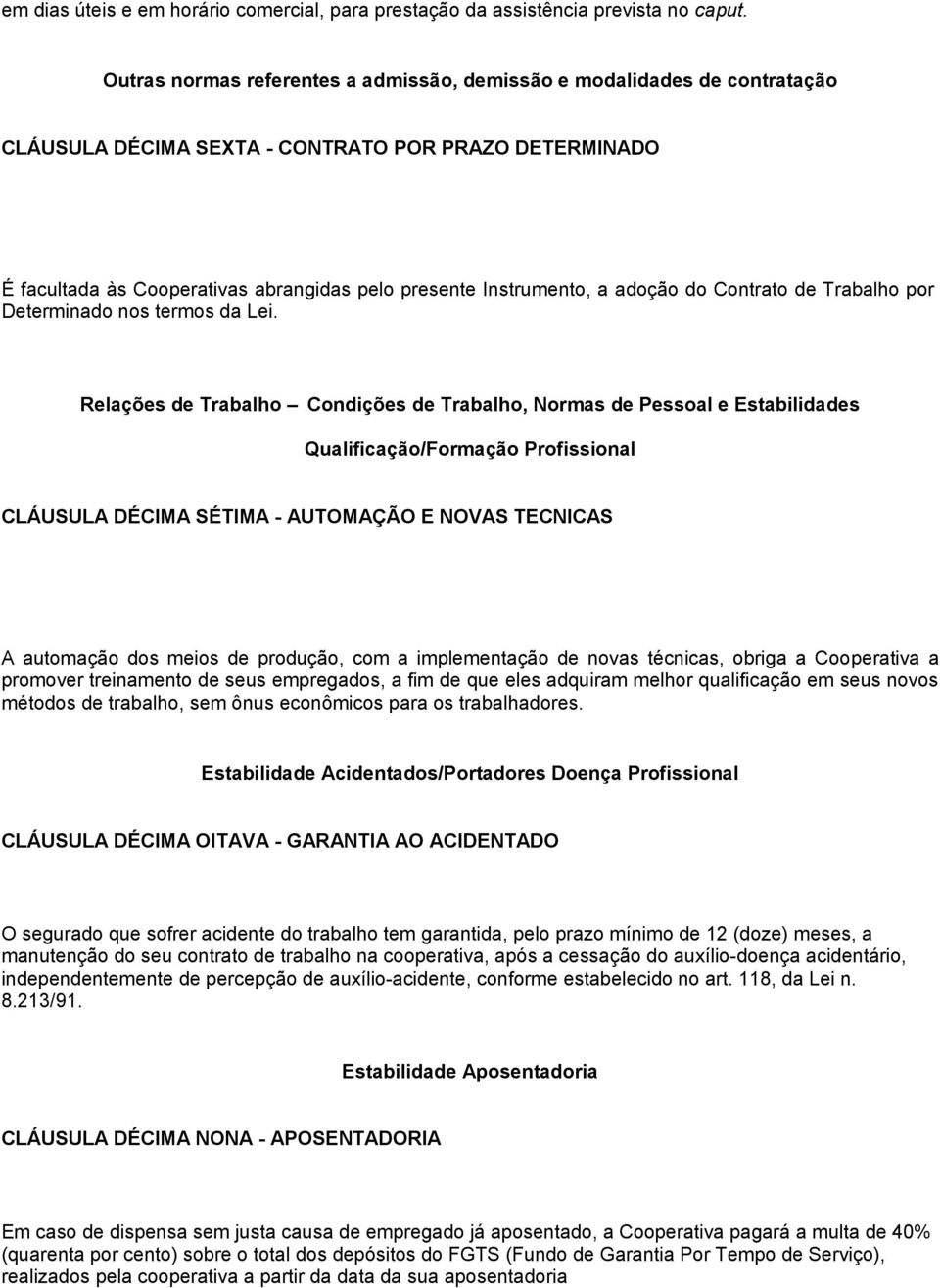 adoção do Contrato de Trabalho por Prazo Determinado nos termos da Lei.