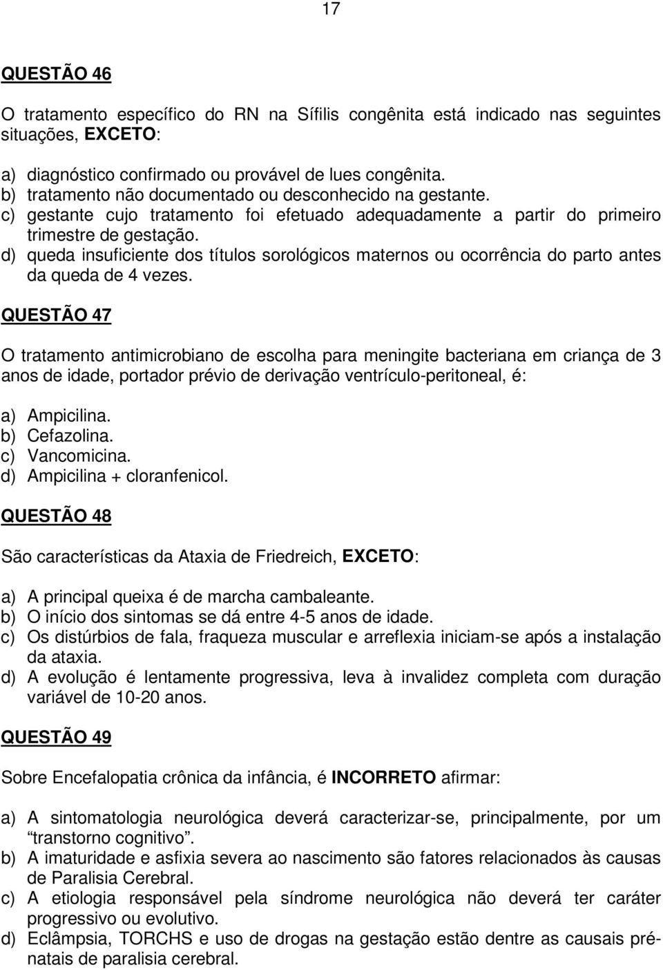 d) queda insuficiente dos títulos sorológicos maternos ou ocorrência do parto antes da queda de 4 vezes.