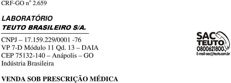 CNPJ 17.159.229/0001-76 VP 7-D Módulo 11 Qd.