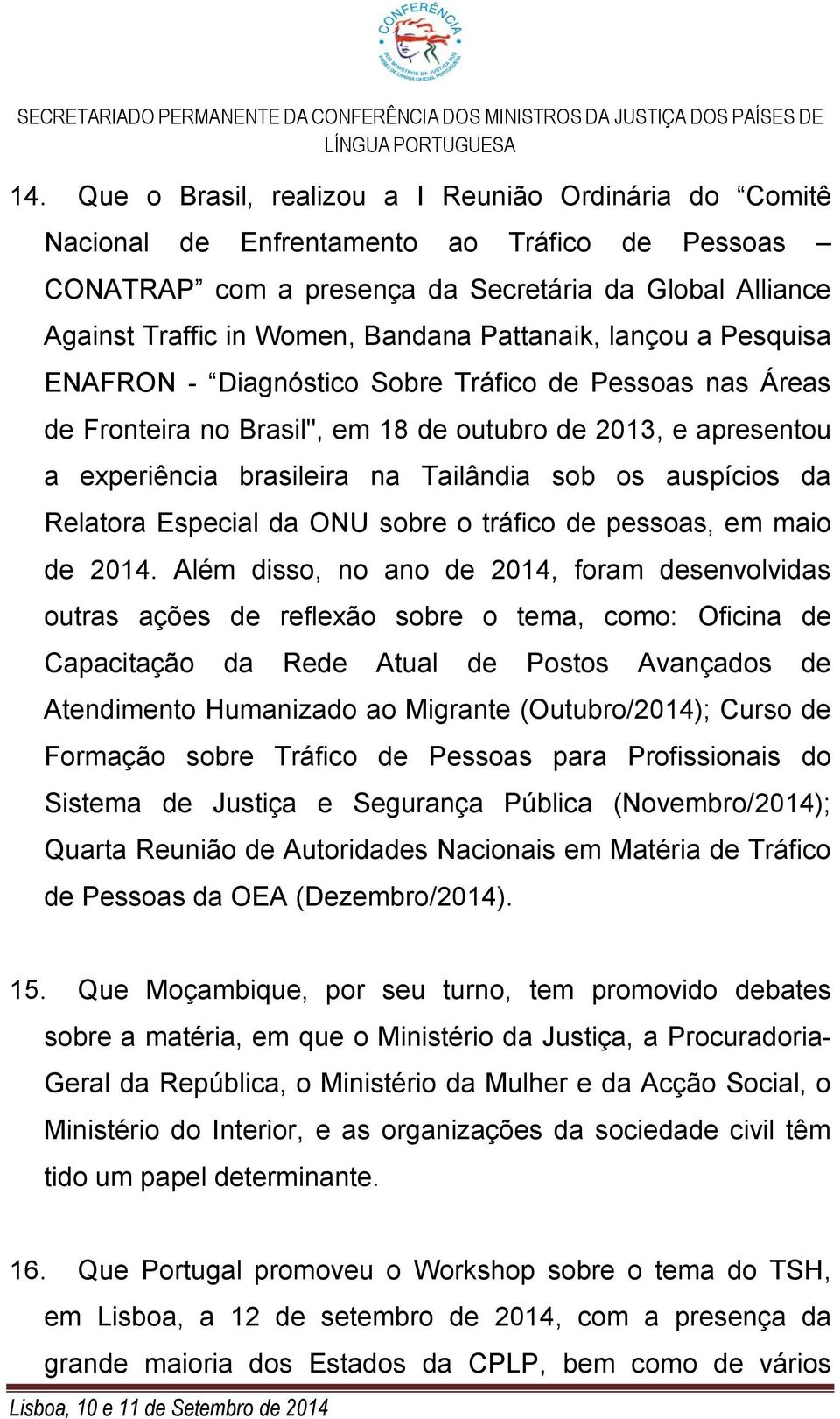 auspícios da Relatora Especial da ONU sobre o tráfico de pessoas, em maio de 2014.