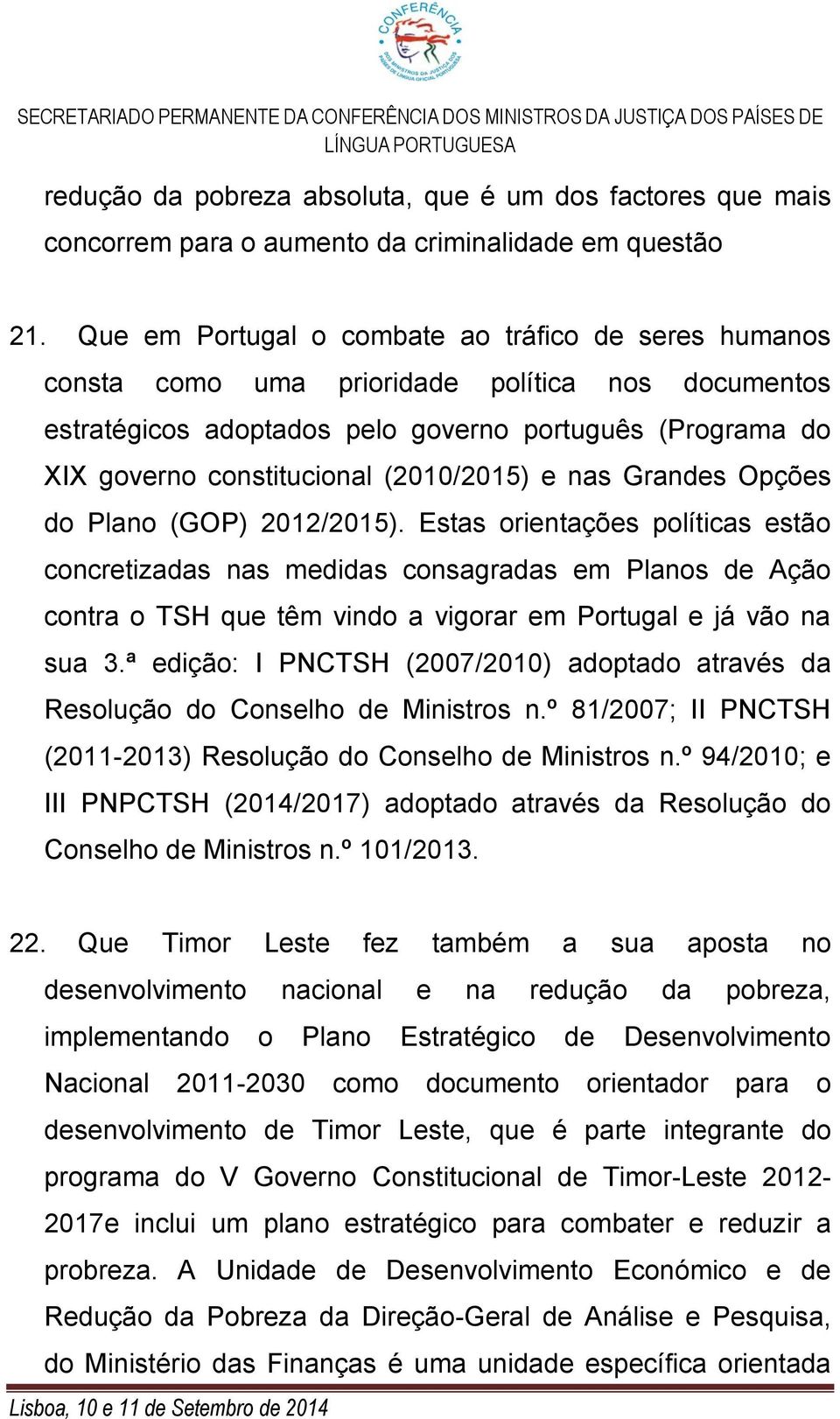 (2010/2015) e nas Grandes Opções do Plano (GOP) 2012/2015).
