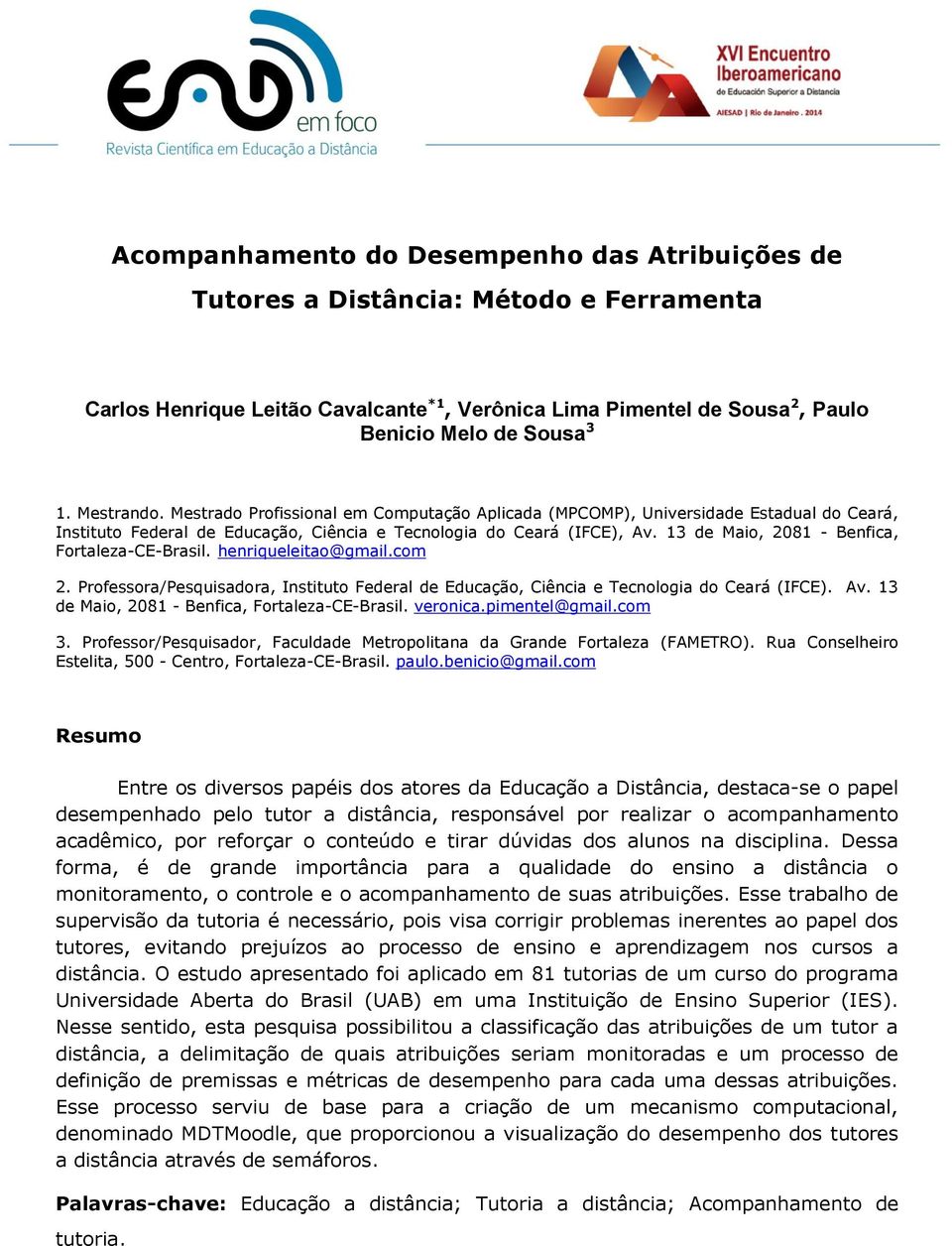 13 de Maio, 2081 - Benfica, Fortaleza-CE-Brasil. henriqueleitao@gmail.com 2. Professora/Pesquisadora, Instituto Federal de Educação, Ciência e Tecnologia do Ceará (IFCE). Av.