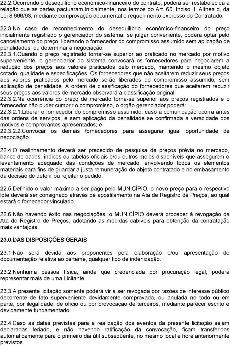 mediante comprovação documental e requerimento expresso do Contratado. 22.3.