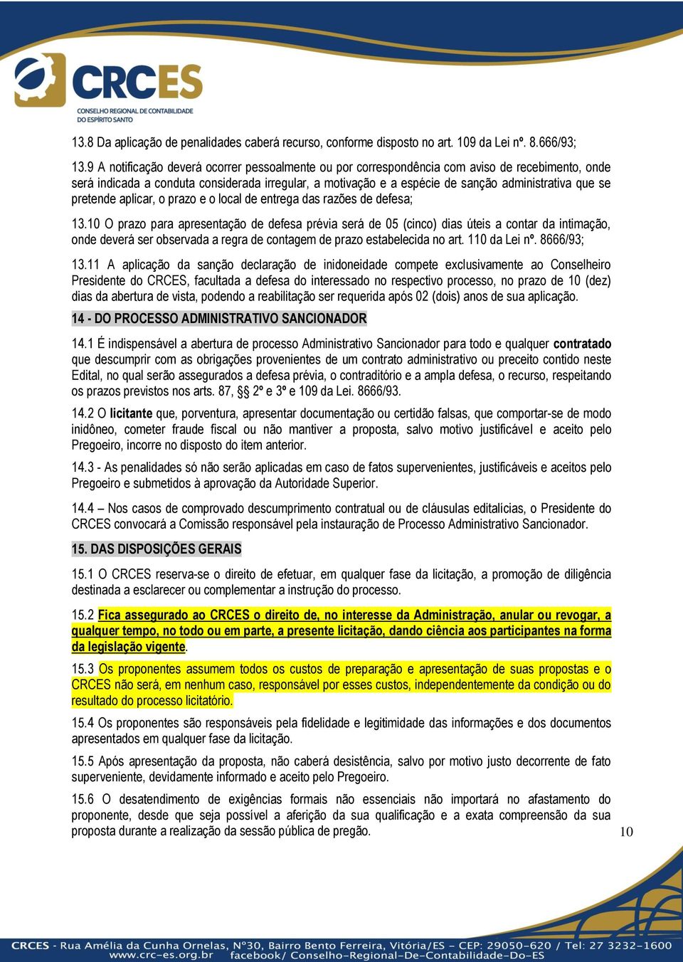 se pretende aplicar, o prazo e o local de entrega das razões de defesa; 13.