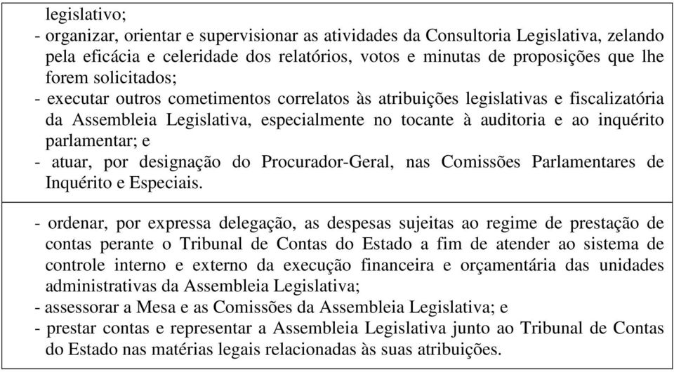 atuar, por designação do Procurador-Geral, nas Comissões Parlamentares de Inquérito e Especiais.