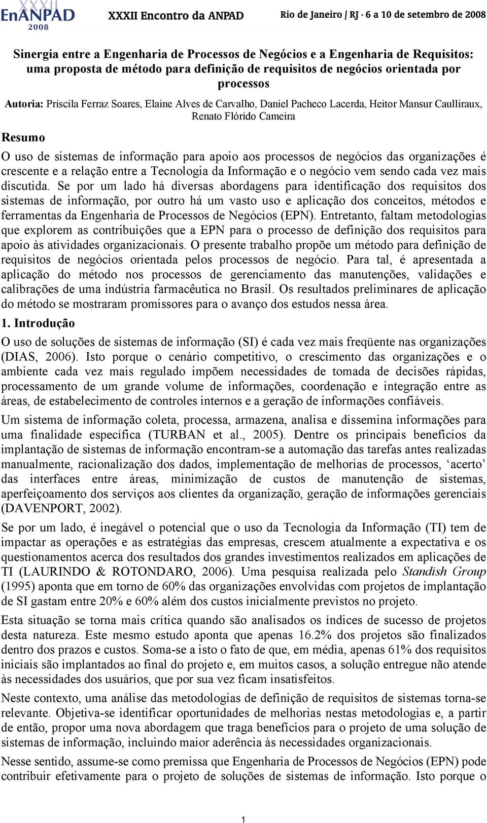 é crescente e a relação entre a Tecnologia da Informação e o negócio vem sendo cada vez mais discutida.