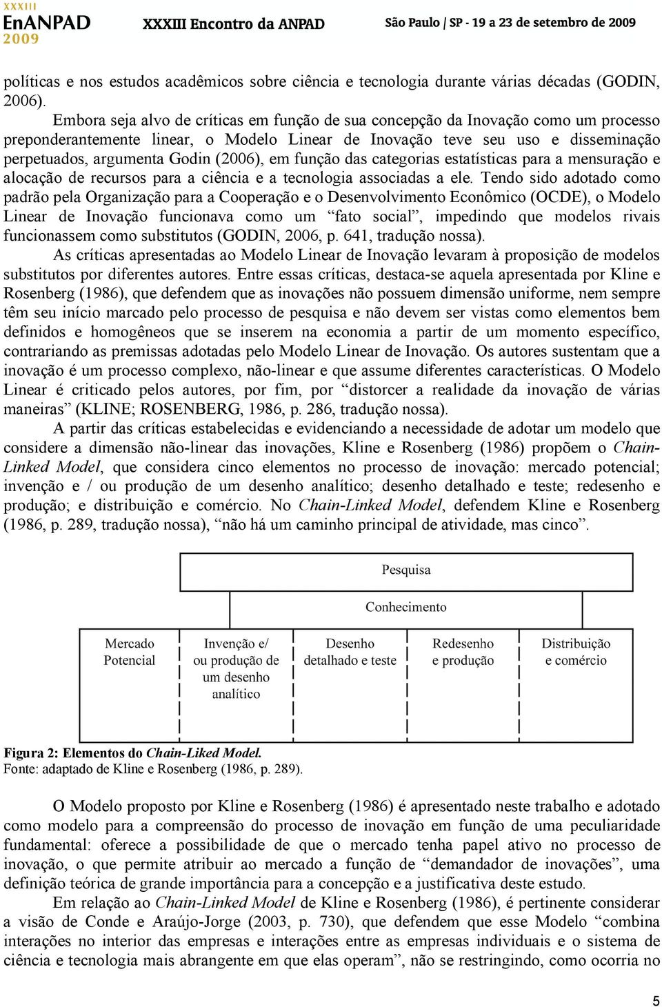 (2006), em função das categorias estatísticas para a mensuração e alocação de recursos para a ciência e a tecnologia associadas a ele.