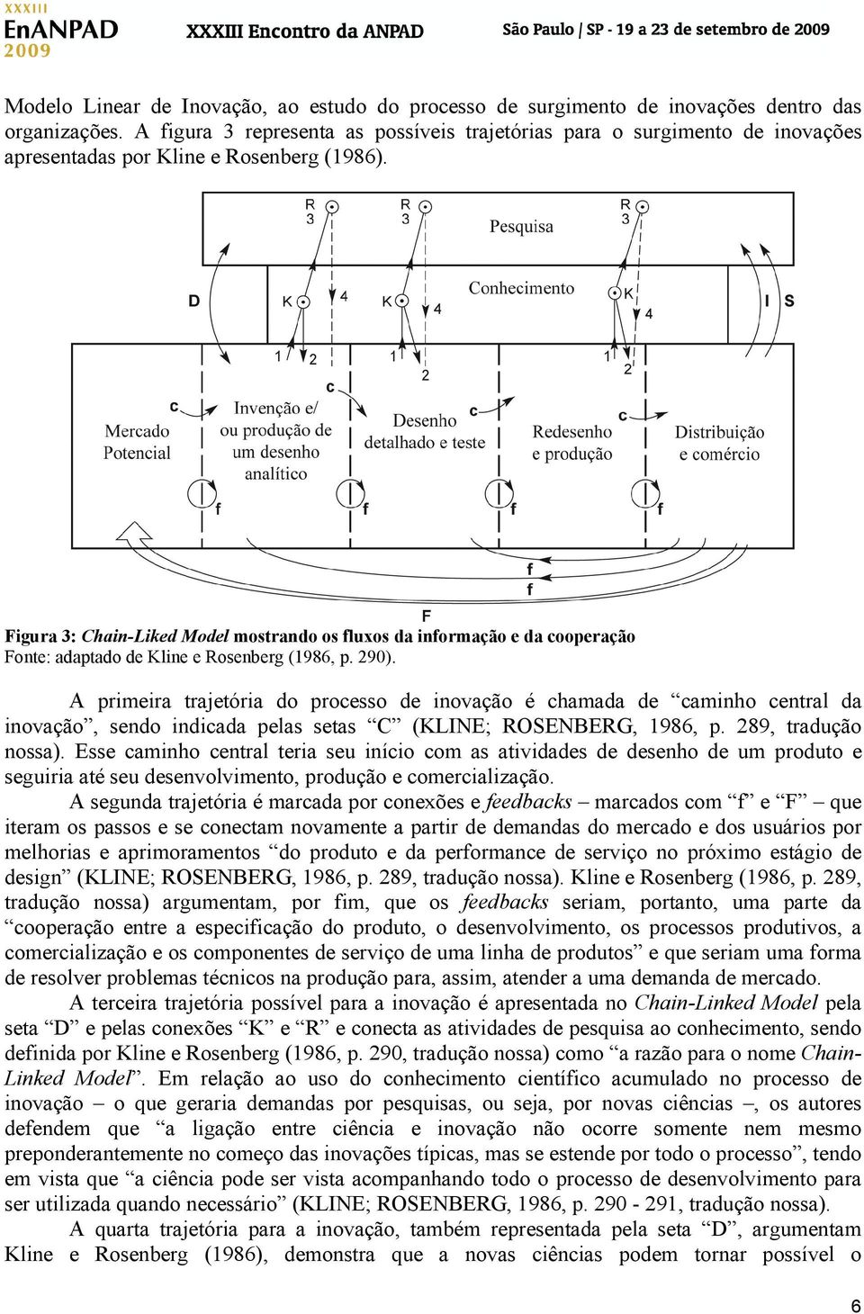 Figura 3: Chain-Liked Model mostrando os fluxos da informação e da cooperação Fonte: adaptado de Kline e Rosenberg (1986, p. 290).