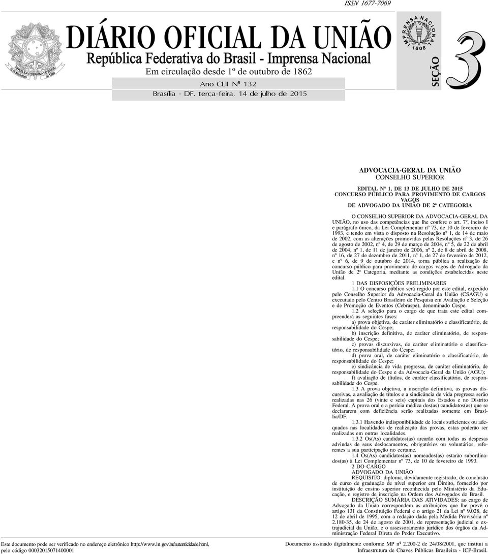 7º, inciso I e parágrafo único, da Lei Complementar nº 7, de 10 de fevereiro de 199, e tendo em vista o disposto na Resolução nº 1, de 14 de maio de 2002, com as alterações promovidas pelas