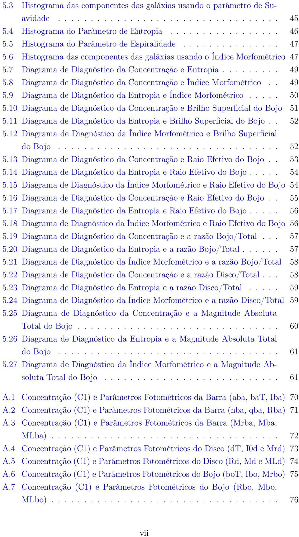 8 Diagrama de Diagnóstico da Concentração e Índice Morfométrico.. 49 5.9 Diagrama de Diagnóstico da Entropia e Índice Morfométrico..... 50 5.