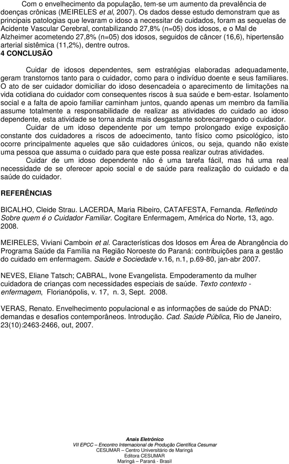 de Alzheimer acometendo % (n=) dos idosos, seguidos de câncer (16,6), hipertensão arterial sistêmica (%), dentre outros.