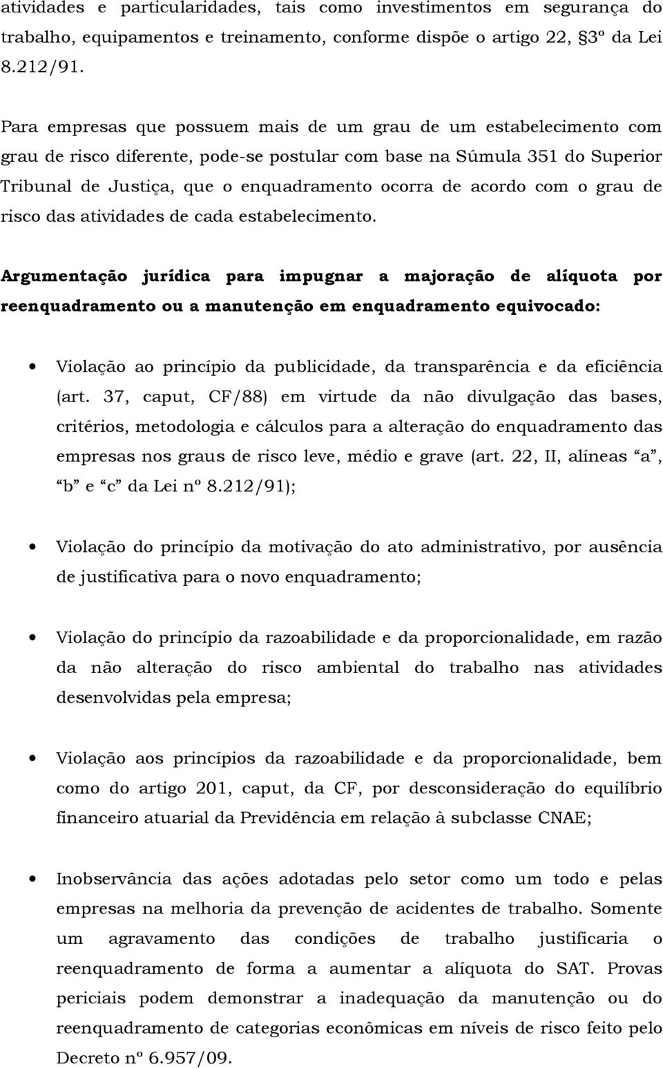 acordo com o grau de risco das atividades de cada estabelecimento.