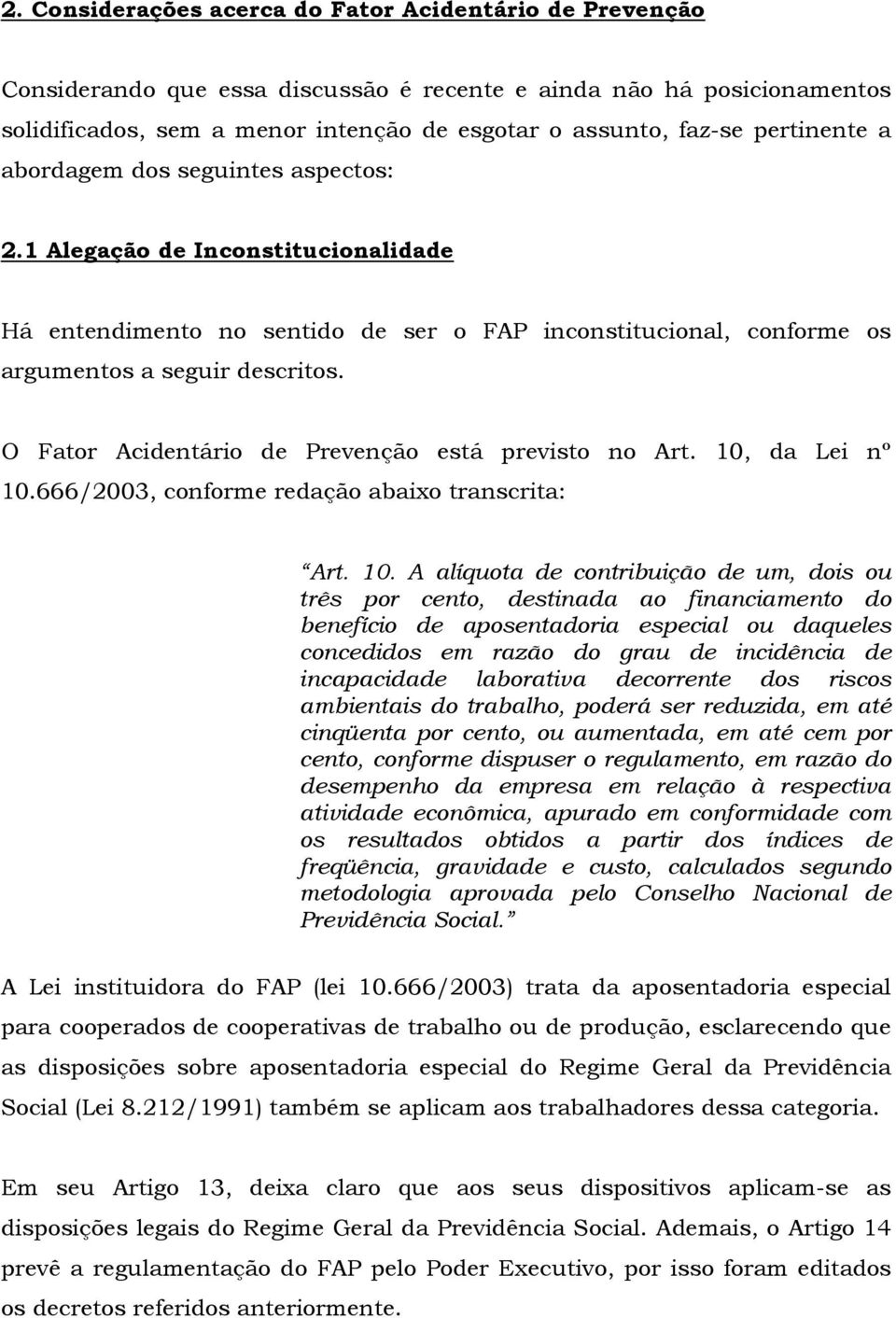 O Fator Acidentário de Prevenção está previsto no Art. 10,