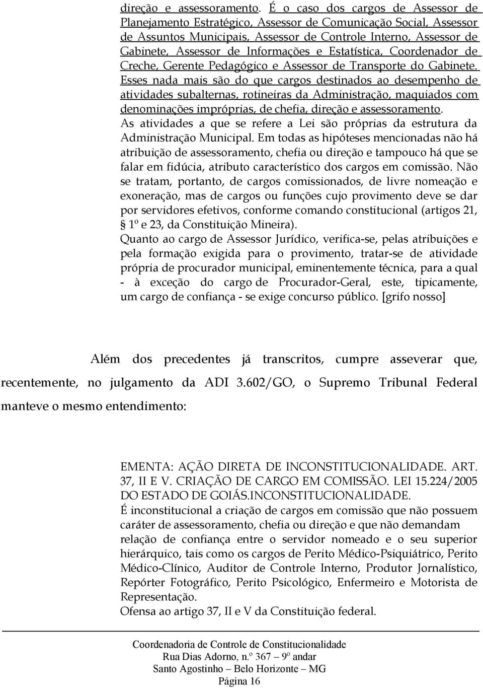 Informações e Estatística, Coordenador de Creche, Gerente Pedagógico e Assessor de Transporte do Gabinete.