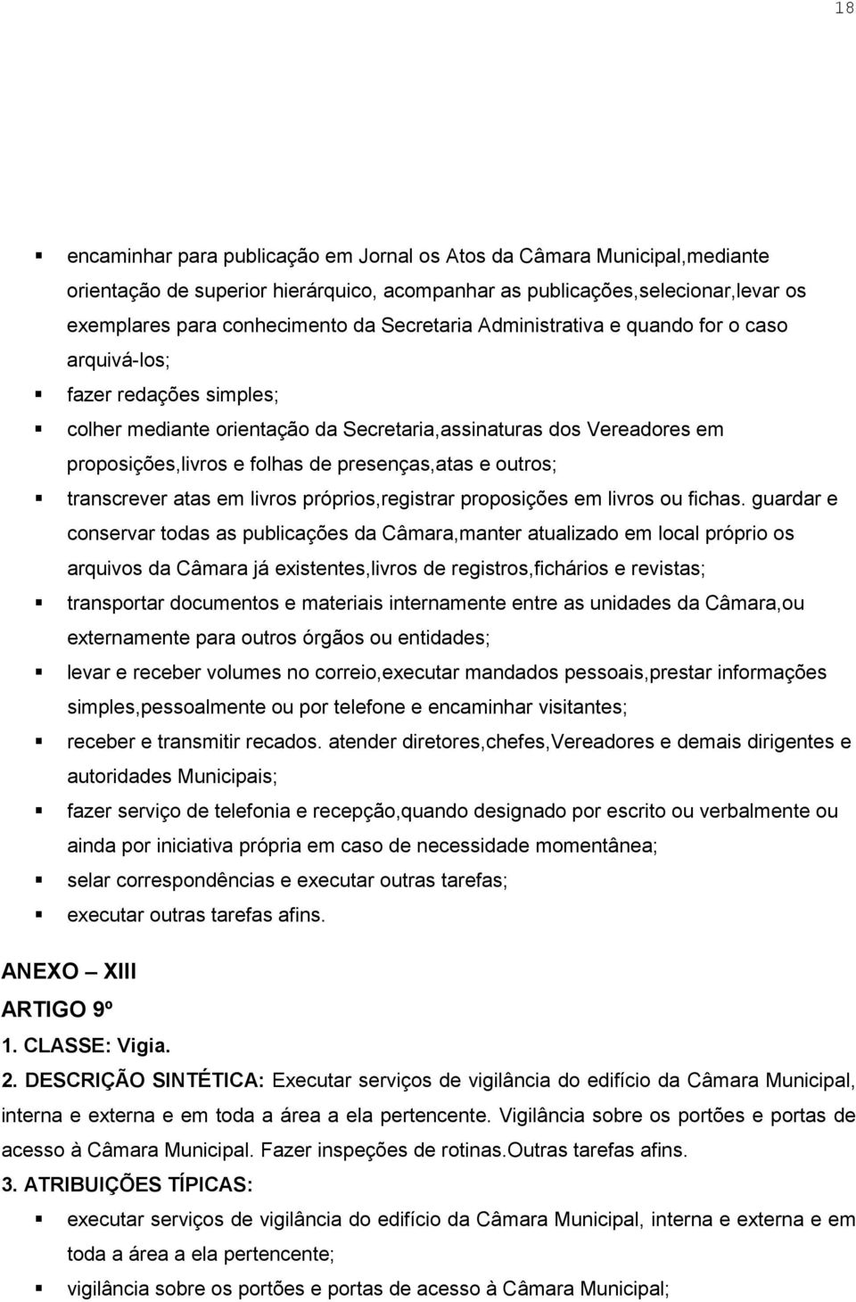 e outros; transcrever atas em livros próprios,registrar proposições em livros ou fichas.