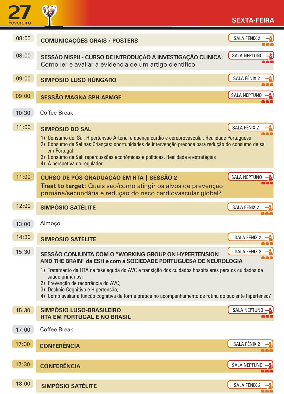 Realidade Portuguesa 2) Consumo de Sal nas Crianças: oportunidades de intervenção precoce para redução do consumo de sal em Portugal 3) Consumo de Sal: repercussões económicas e políticas.