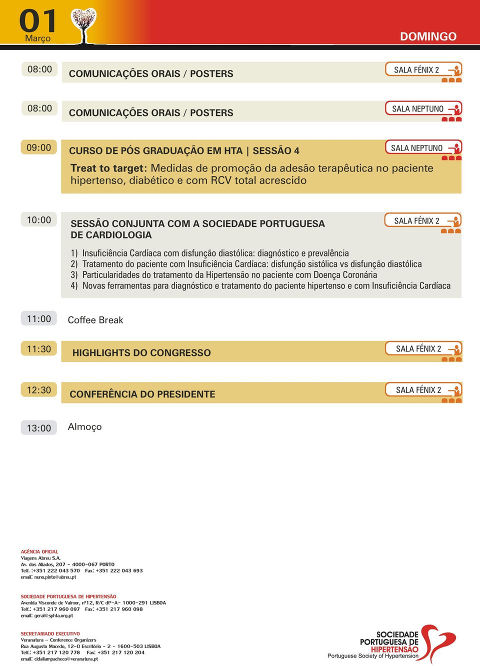 disfunção diastólica 3) Particularidades do tratamento da Hipertensão no paciente com Doença Coronária 4) Novas ferramentas para diagnóstico e tratamento do paciente hipertenso e com Insuficiência