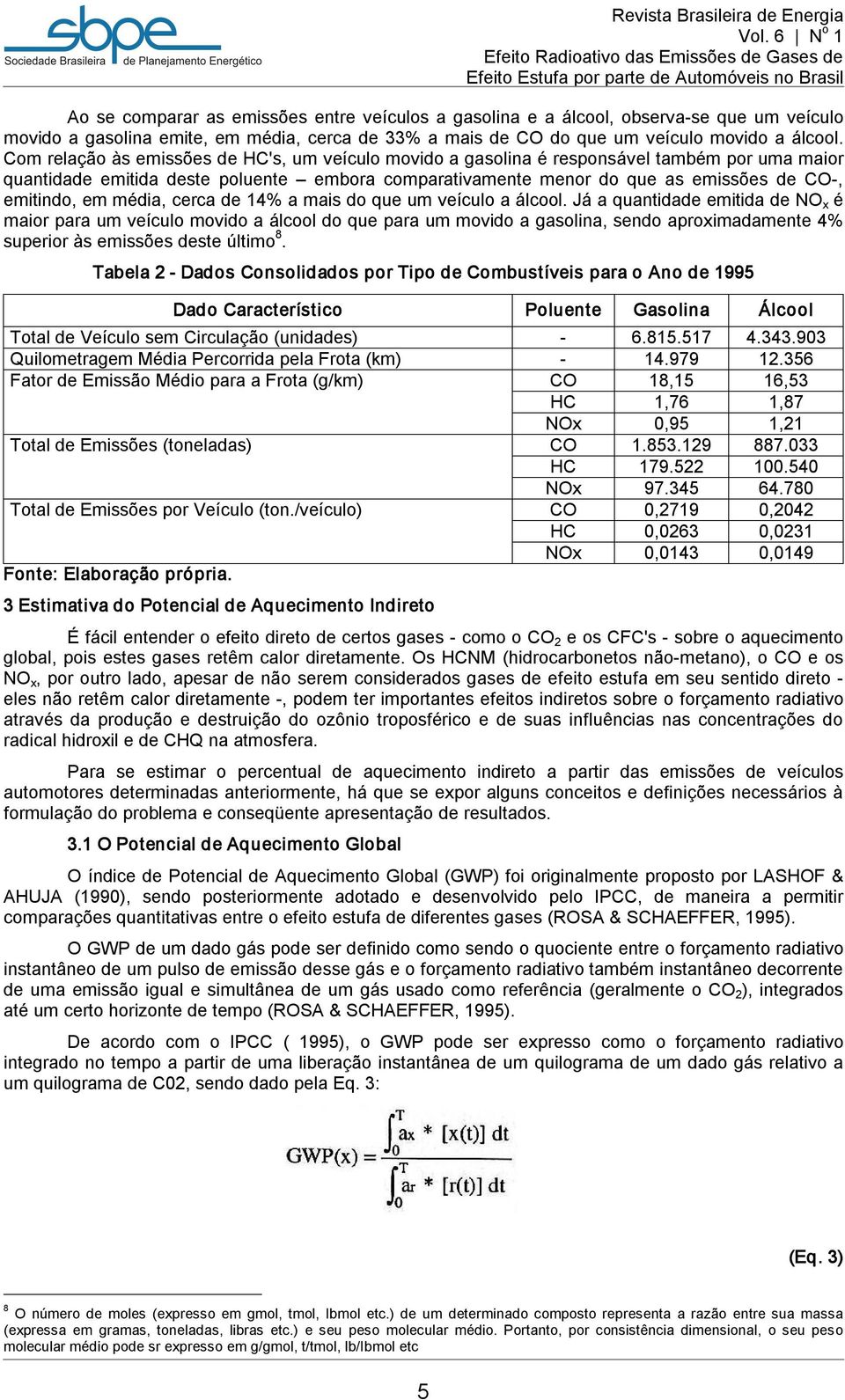 cerca e 14% a mais o que um veículo a álcool.