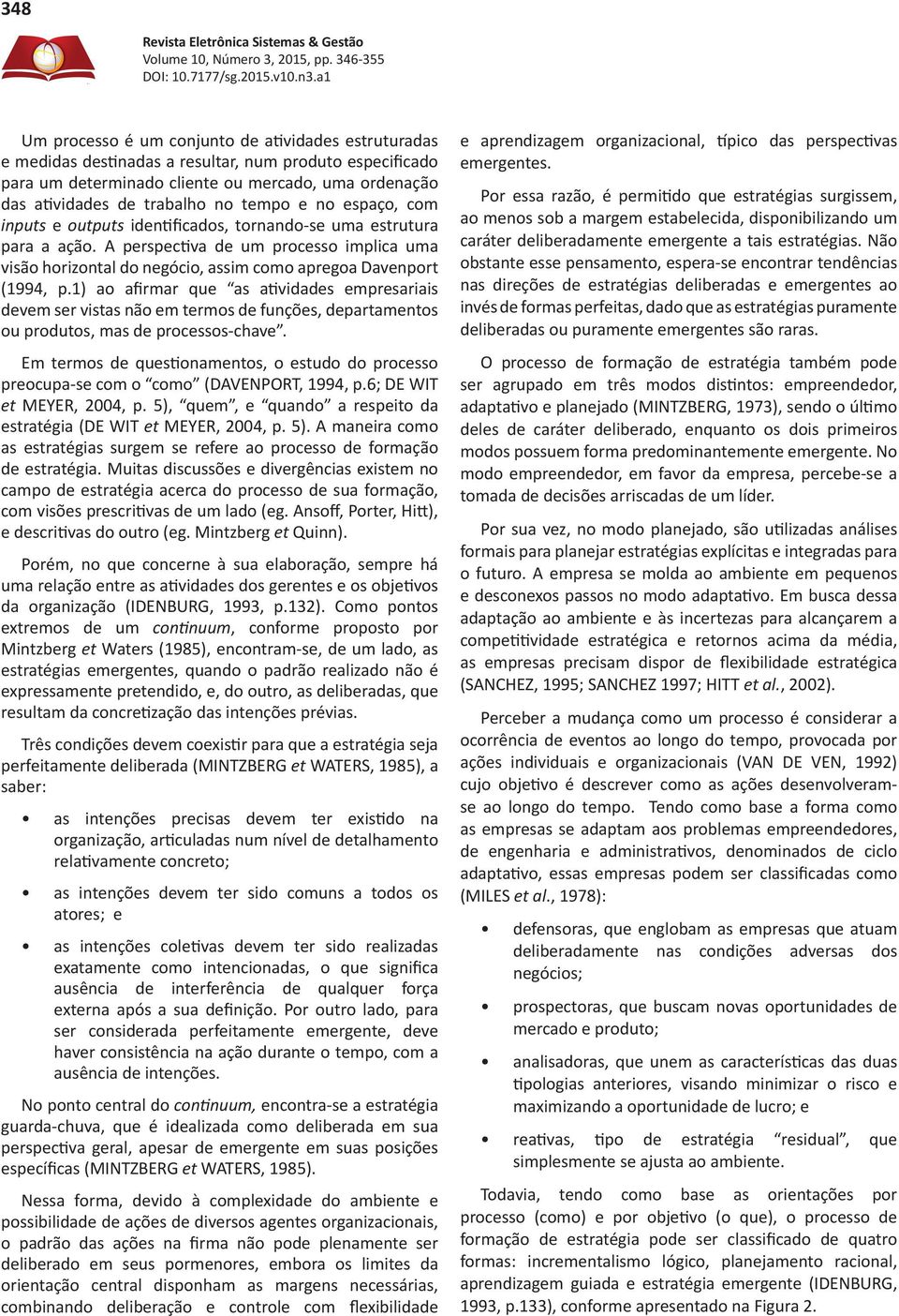 no tempo e no espaço, com inputs e outputs identificados, tornando-se uma estrutura para a ação.