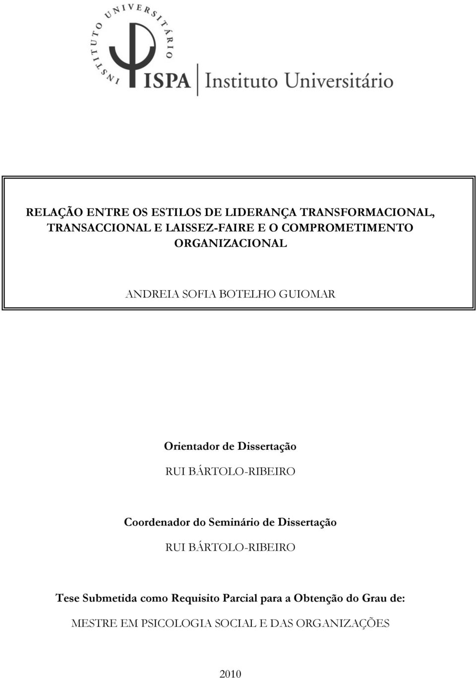 BÁRTOLO-RIBEIRO Coordenador do Seminário de Dissertação RUI BÁRTOLO-RIBEIRO Tese Submetida