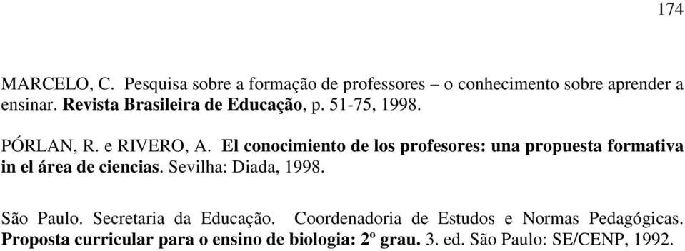 El conocimiento de los profesores: una propuesta formativa in el área de ciencias. Sevilha: Diada, 1998.