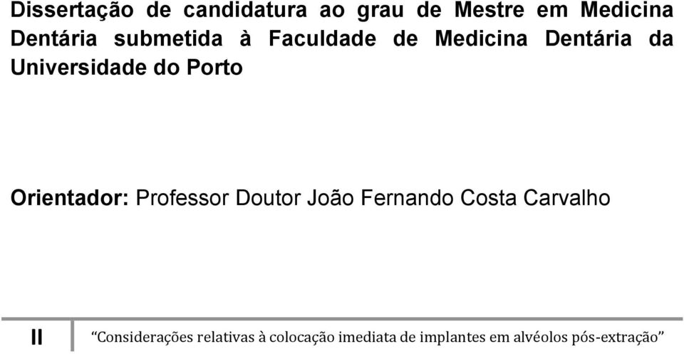 Orientador: Professor Doutor João Fernando Costa Carvalho II