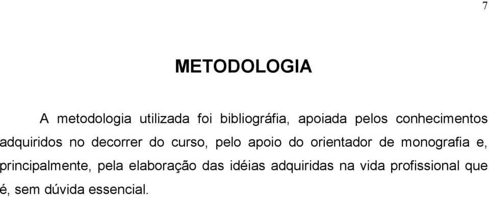 do orientador de monografia e, principalmente, pela elaboração