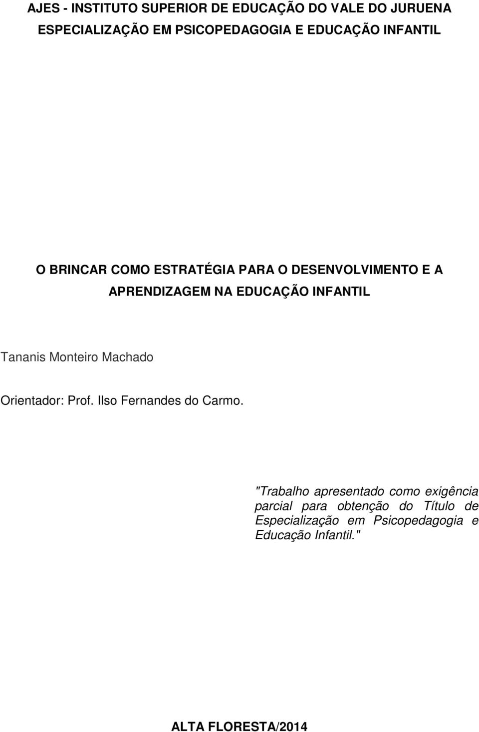 Tananis Monteiro Machado Orientador: Prof. Ilso Fernandes do Carmo.
