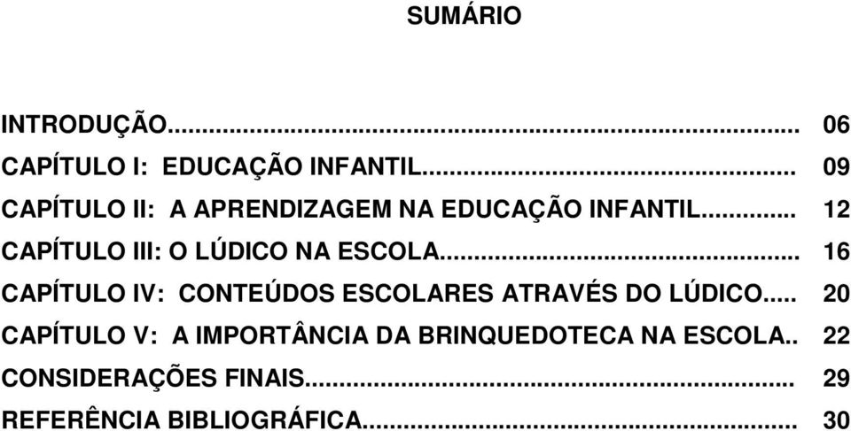 .. 12 CAPÍTULO III: O LÚDICO NA ESCOLA.