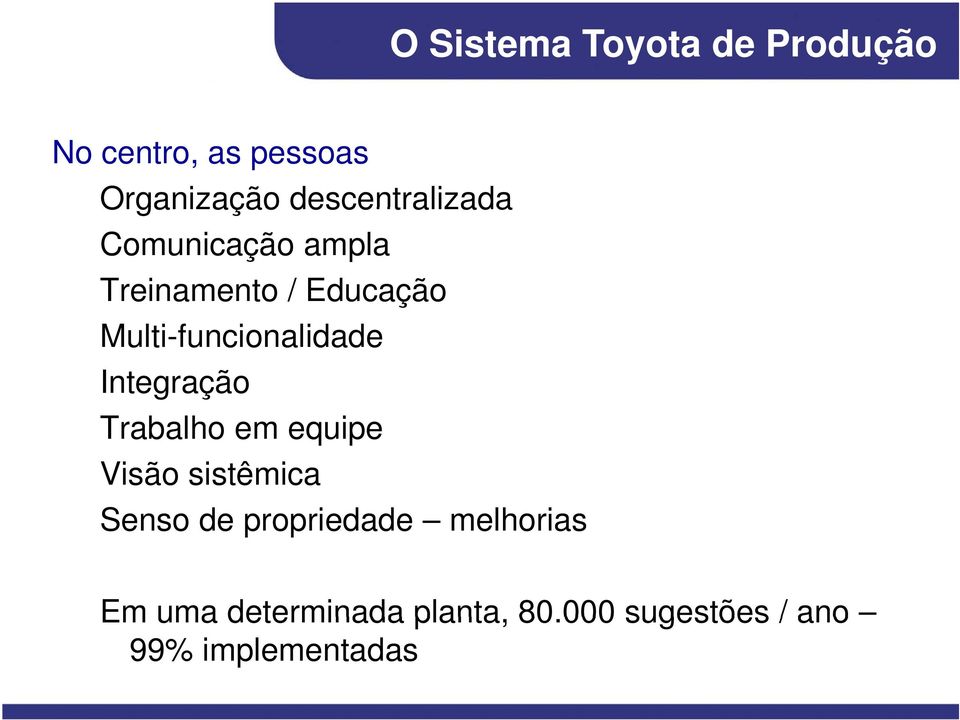 sistêmica Senso de propriedade melhorias O Sistema Toyota de Produção Em uma