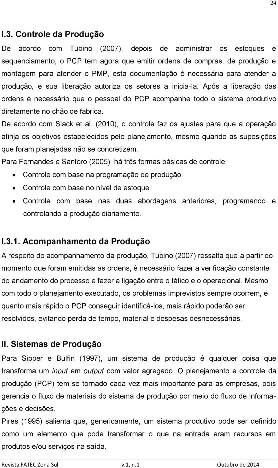 documentação é necessária para atender a produção, e sua liberação autoriza os setores a inicia-la.