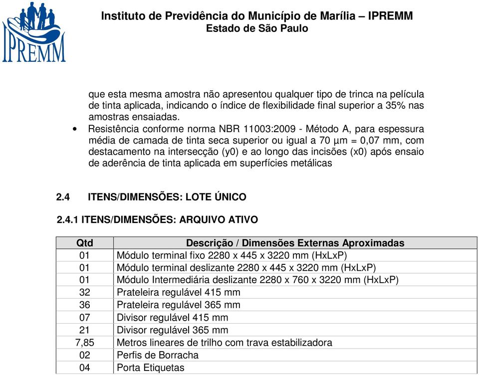 (x0) após ensaio de aderência de tinta aplicada em superfícies metálicas 2.4 