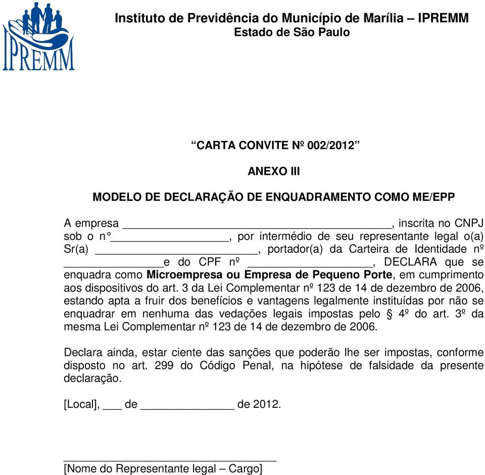 3 da Lei Complementar nº 123 de 14 de dezembro de 2006, estando apta a fruir dos benefícios e vantagens legalmente instituídas por não se enquadrar em nenhuma das vedações legais impostas pelo 4º do