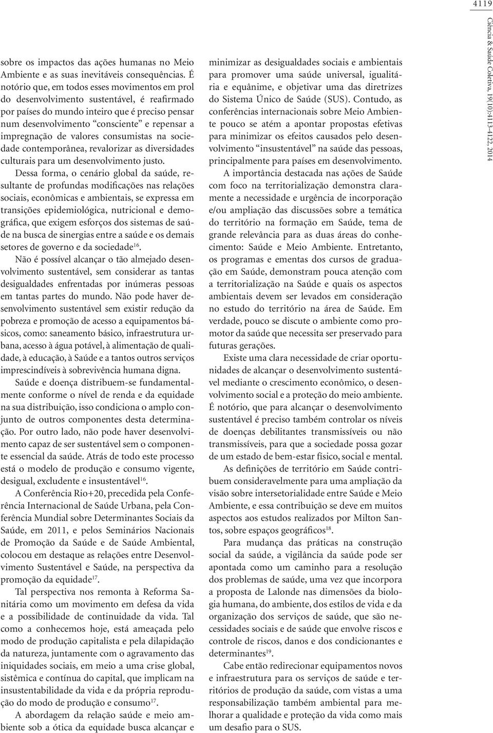 de valores consumistas na sociedade contemporânea, revalorizar as diversidades culturais para um desenvolvimento justo.