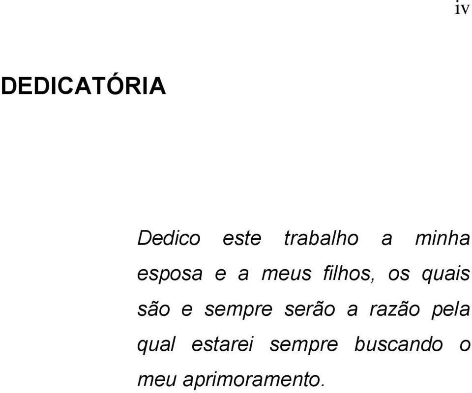 são e sempre serão a razão pela qual