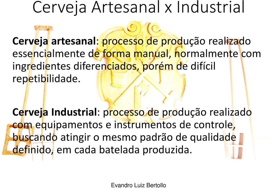 Cerveja Industrial: processo de produção realizado com equipamentos e instrumentos