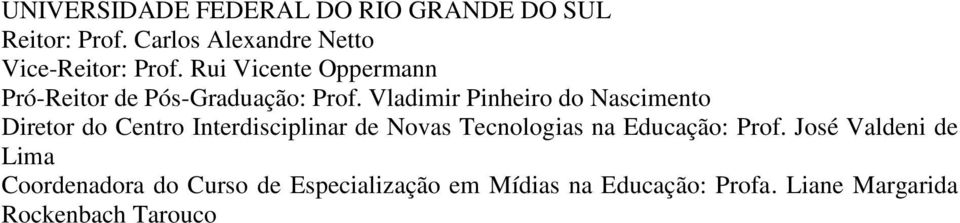 Vladimir Pinheiro do Nascimento Diretor do Centro Interdisciplinar de Novas Tecnologias na