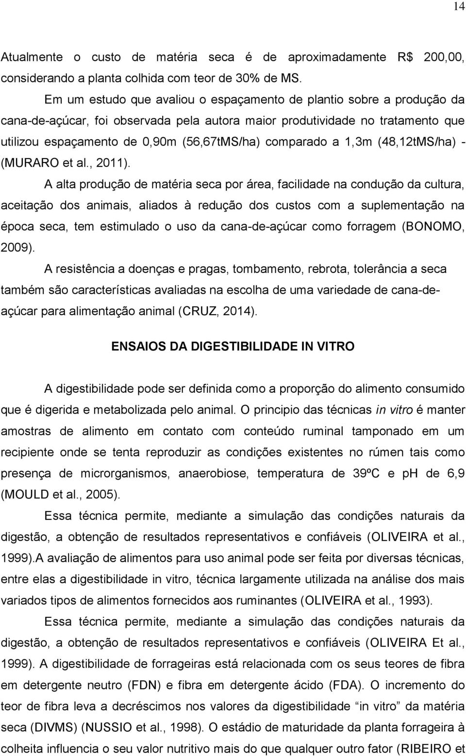 comparado a 1,3m (48,12tMS/ha) - (MURARO et al., 2011).