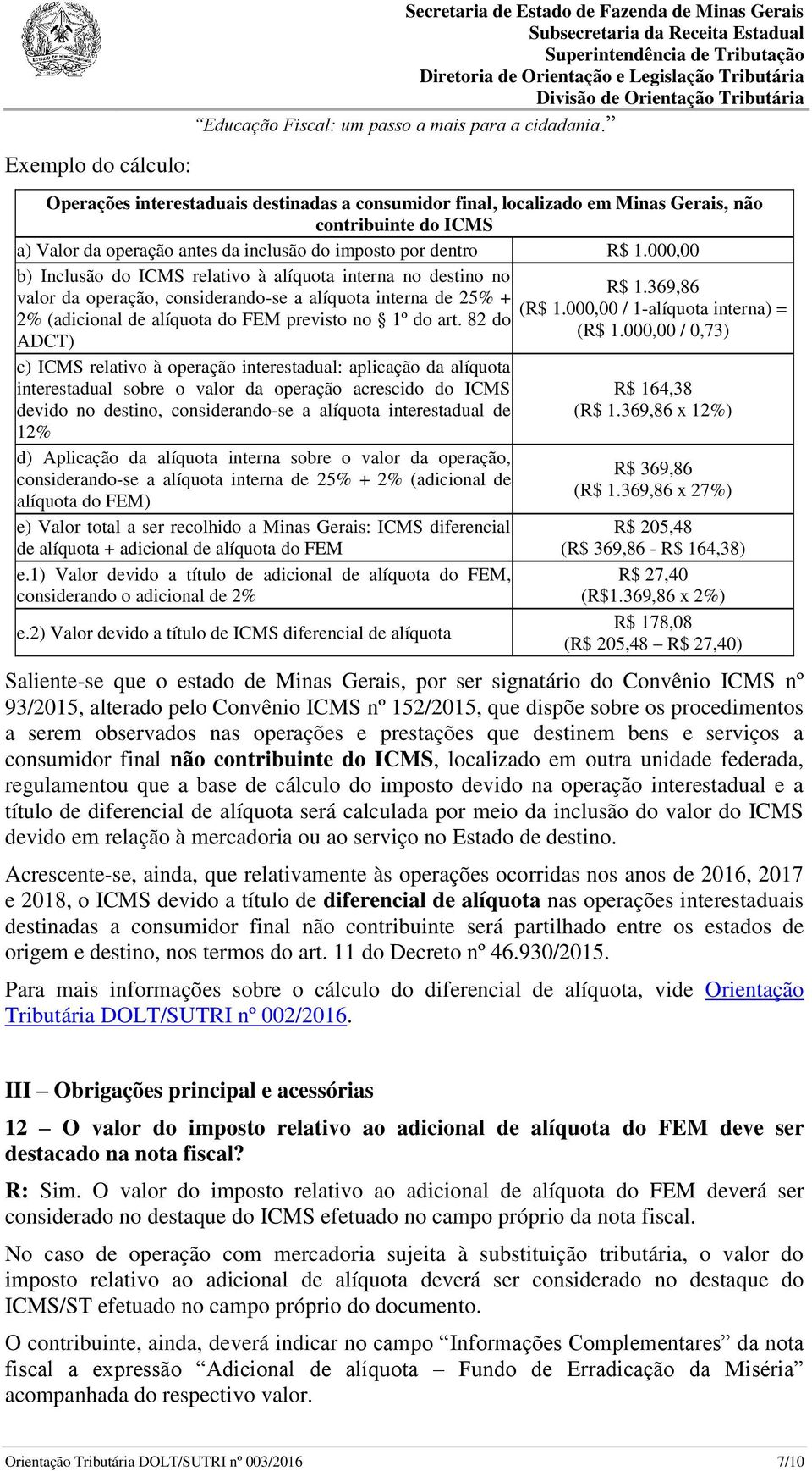 000,00 / 1-alíquota interna) = 2% (adicional de alíquota do FEM previsto no 1º do art. 82 do (R$ 1.