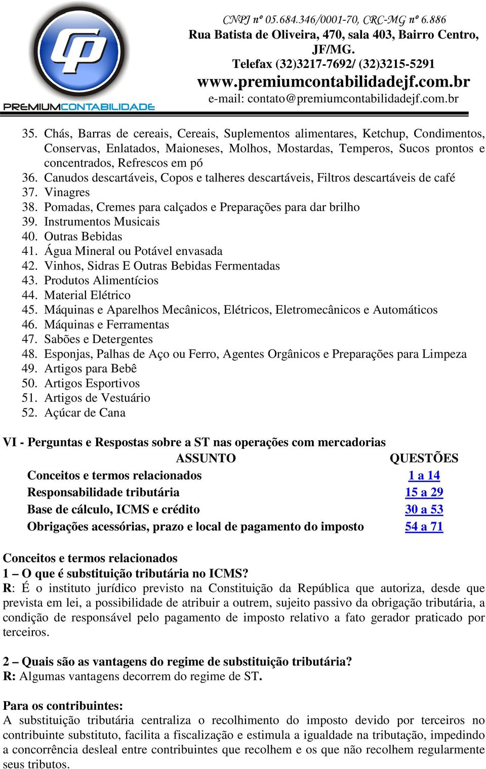 Outras Bebidas 41. Água Mineral ou Potável envasada 42. Vinhos, Sidras E Outras Bebidas Fermentadas 43. Produtos Alimentícios 44. Material Elétrico 45.