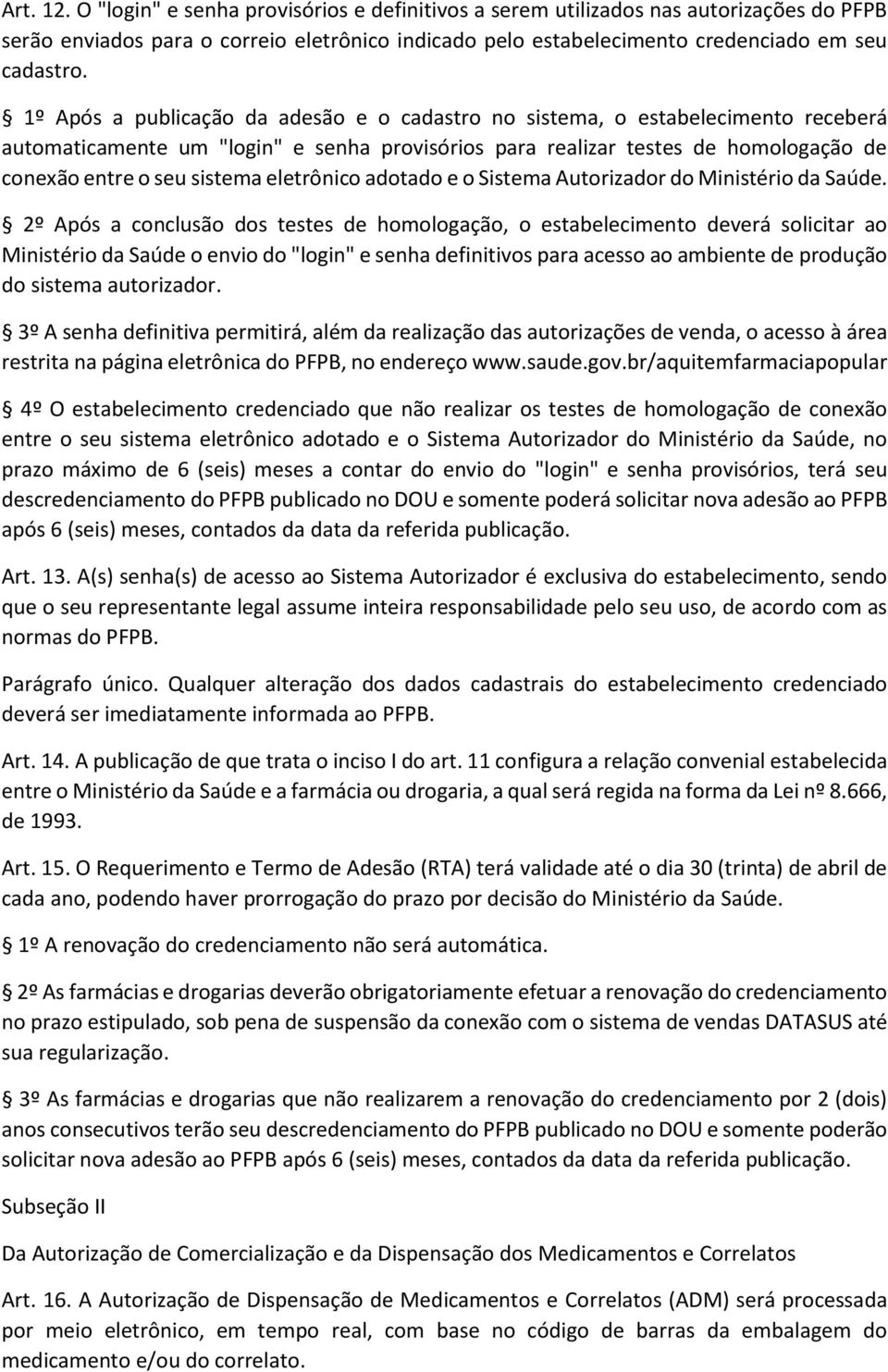 eletrônico adotado e o Sistema Autorizador do Ministério da Saúde.