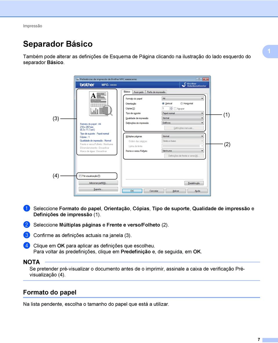 b Seleccione Múltiplas páginas e Frente e verso/folheto (2). c Confirme as definições actuais na janela (3). d Clique em OK para aplicar as definições que escolheu.