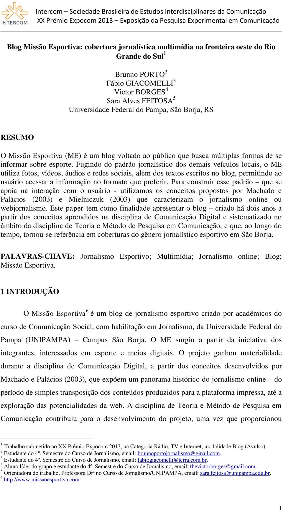 Fugindo do padrão jornalístico dos demais veículos locais, o ME utiliza fotos, vídeos, áudios e redes sociais, além dos textos escritos no blog, permitindo ao usuário acessar a informação no formato