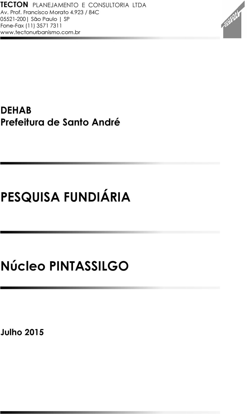 923 / 84C 05521-200 São Paulo SP Fone-Fax (11) 3571 7311