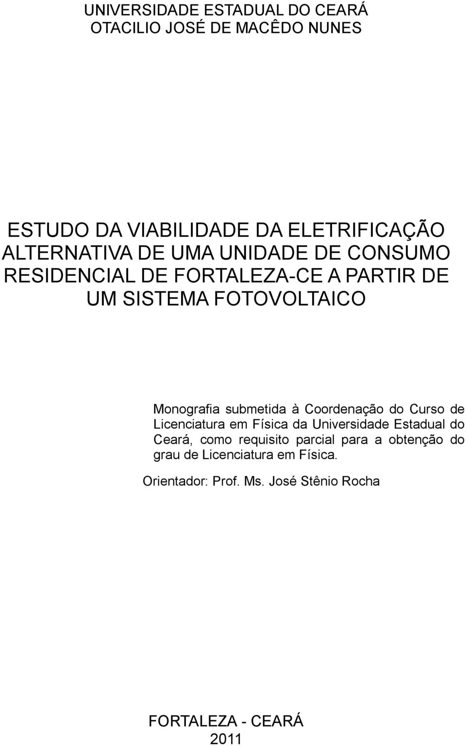 Monografia submetida à Coordenação do Curso de Licenciatura em Física da Universidade Estadual do Ceará, como