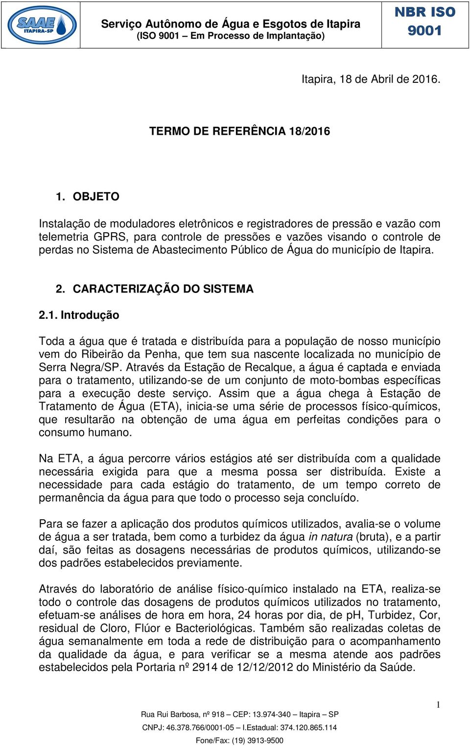 Público de Água do município de Itapira. 2. CARACTERIZAÇÃO DO SISTEMA 2.1.