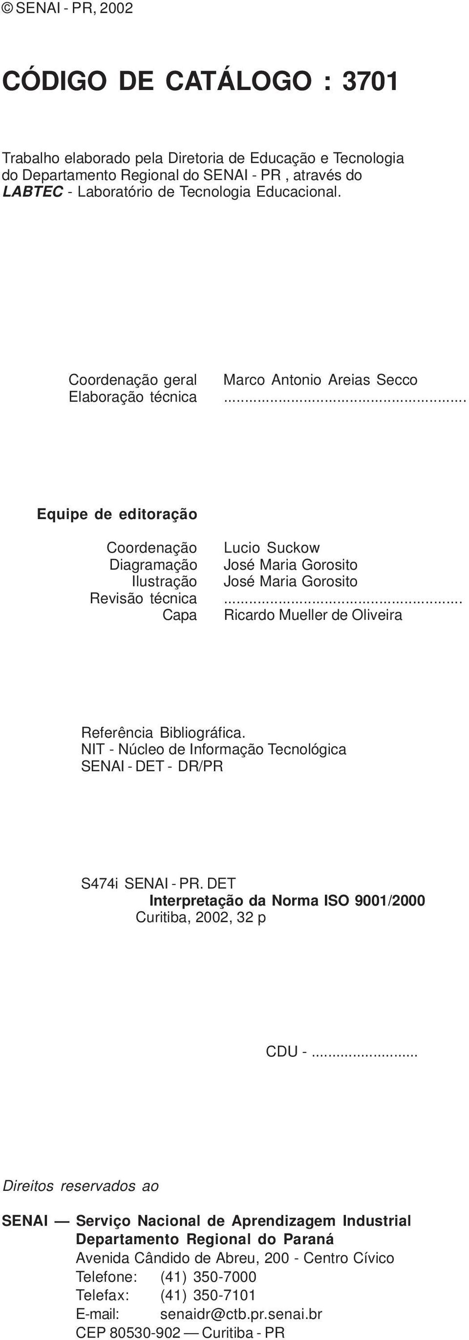 .. Capa Ricardo Mueller de Oliveira Referência Bibliográfica. NIT - Núcleo de Informação Tecnológica SENAI - DET - DR/PR S474i SENAI - PR.