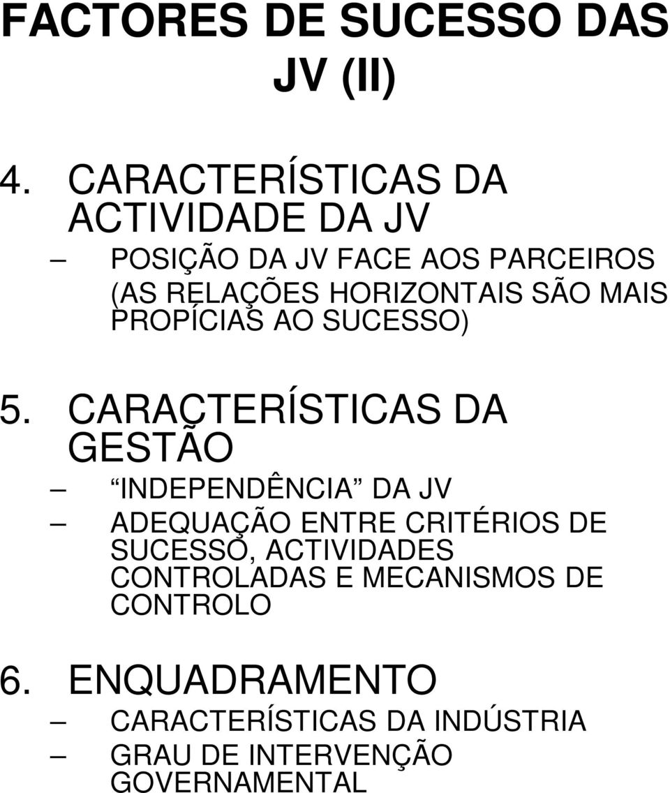 SÃO MAIS PROPÍCIAS AO SUCESSO) 5.