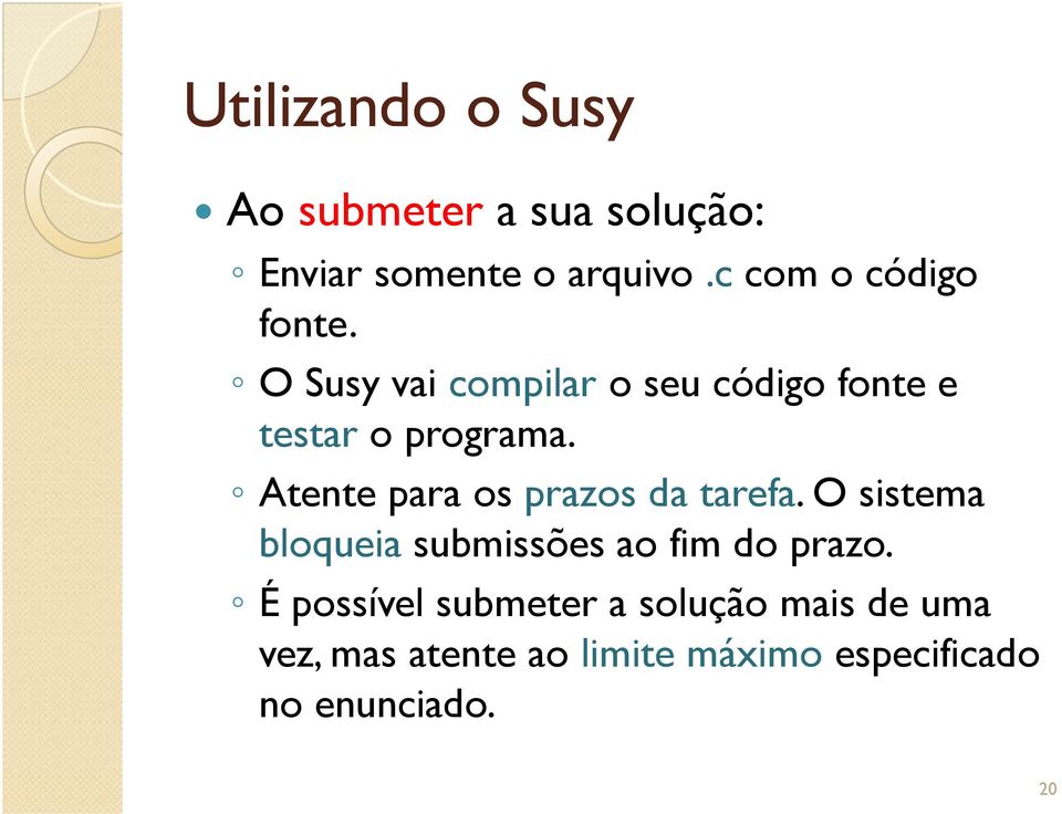 Atente para os prazos da tarefa. O sistema bloqueia submissões ao fim do prazo.